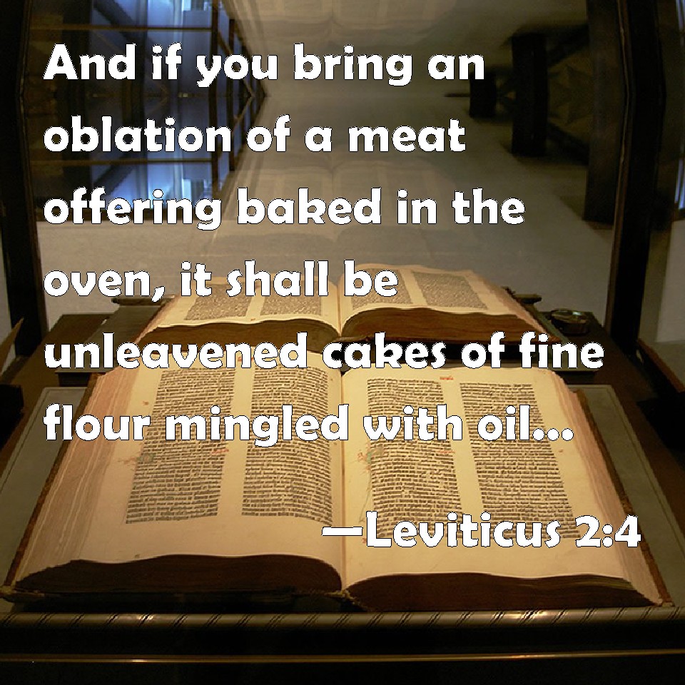 Leviticus 24 And if you bring an oblation of a meat offering baked in