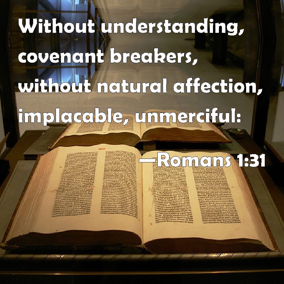 Romans 131 Without understanding, covenant breakers, without natural
