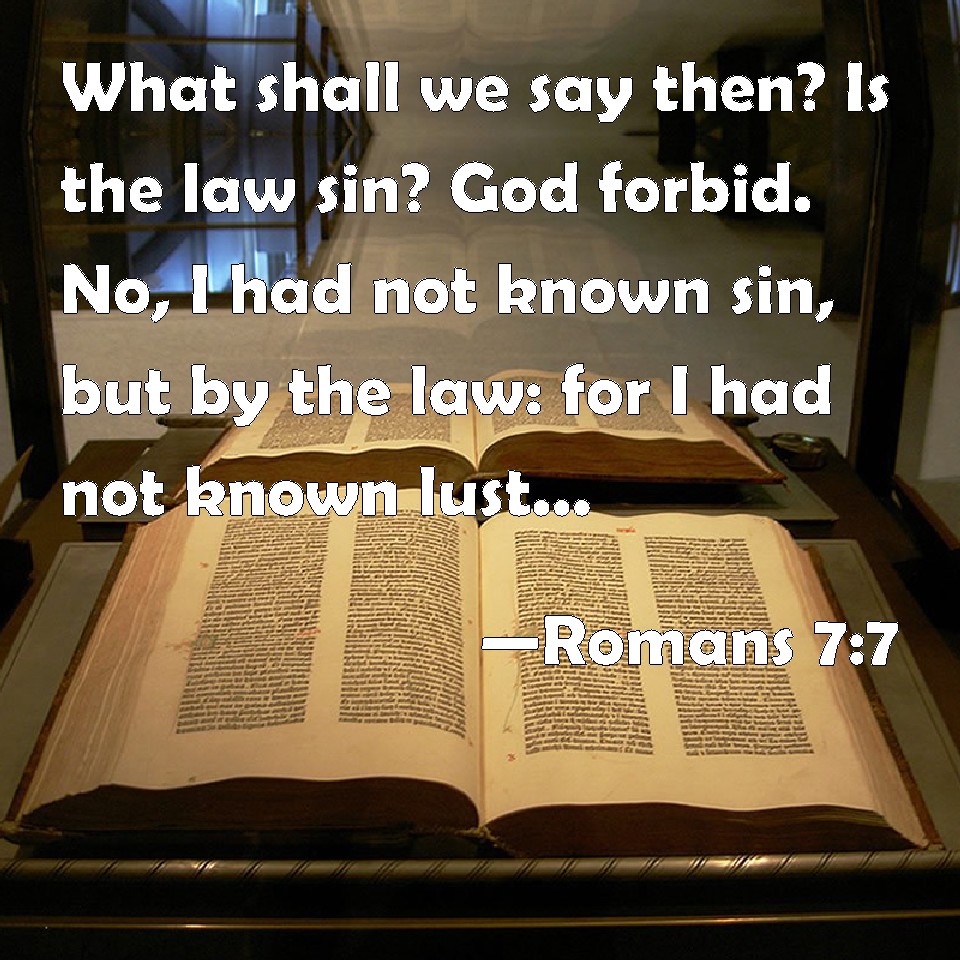 Romans 77 What shall we say then? Is the law sin? God