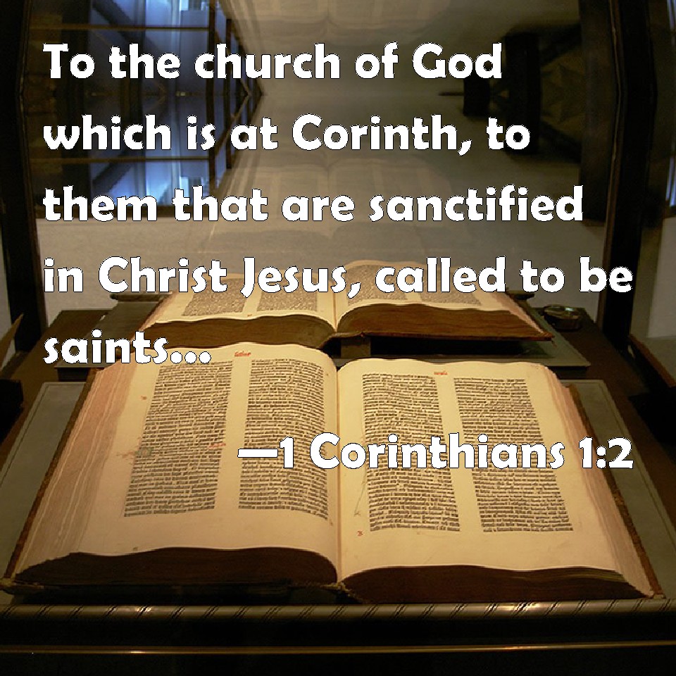 1 Corinthians 12 To the church of God which is at Corinth, to them