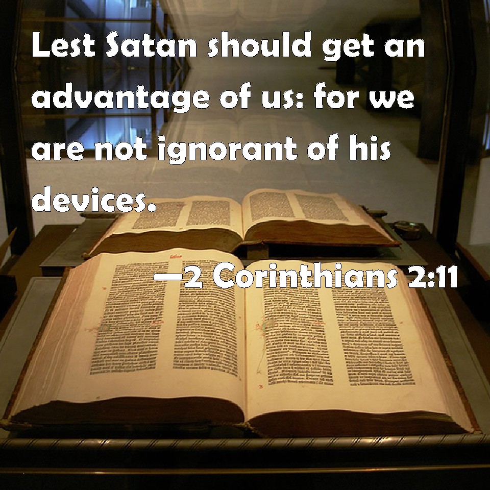 2 Corinthians 211 Lest Satan should get an advantage of us for we are
