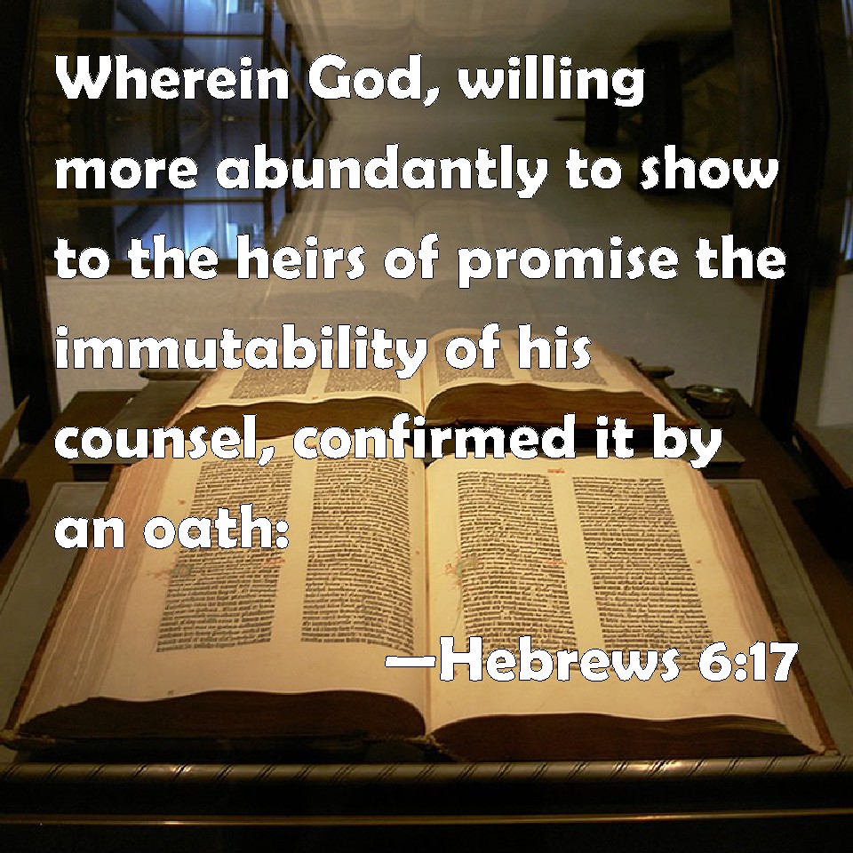 Hebrews 617 Wherein God, willing more abundantly to show to the heirs