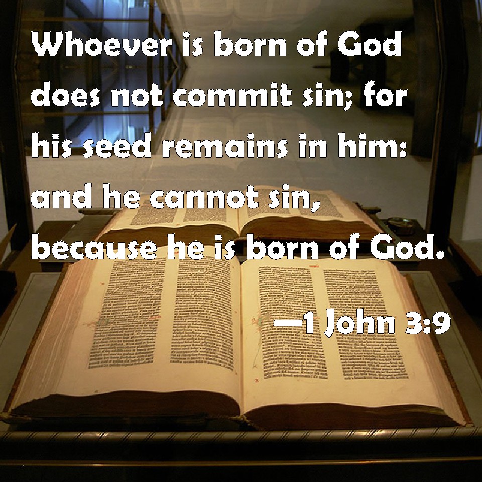 1 John 39 Whoever is born of God does not commit sin; for