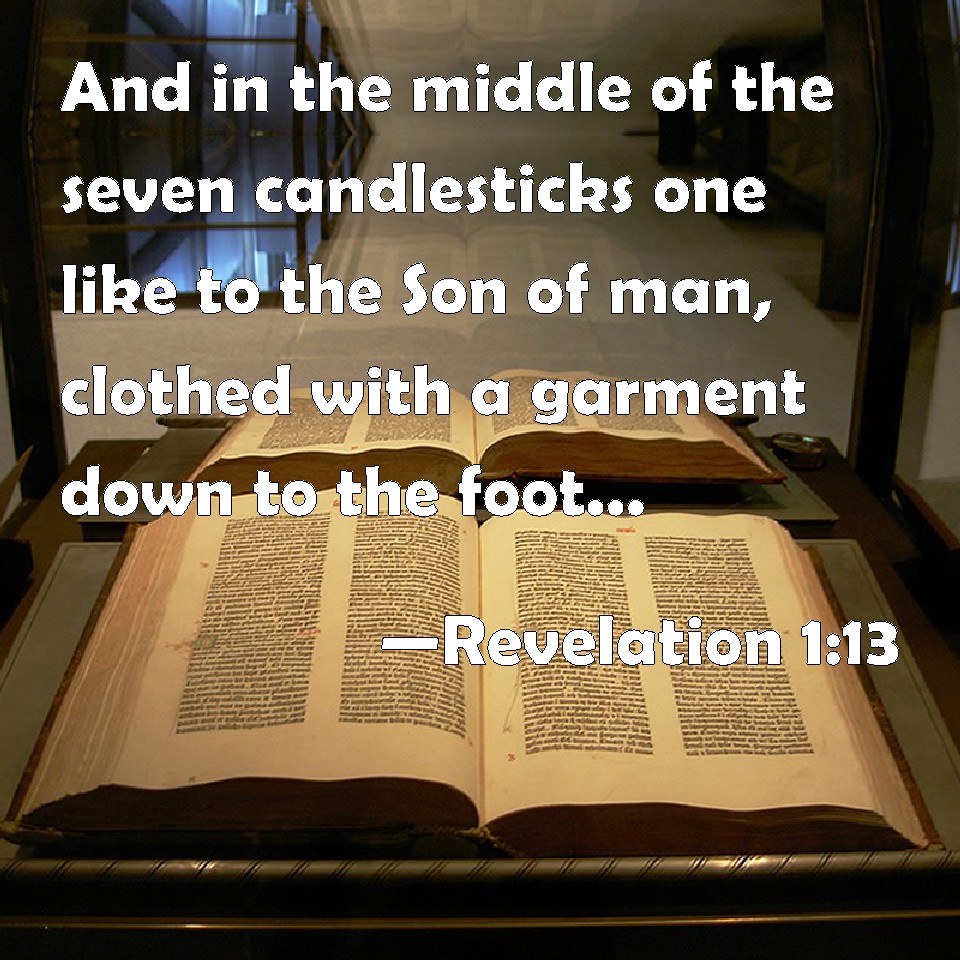 Revelation 113 And in the middle of the seven candlesticks one like to