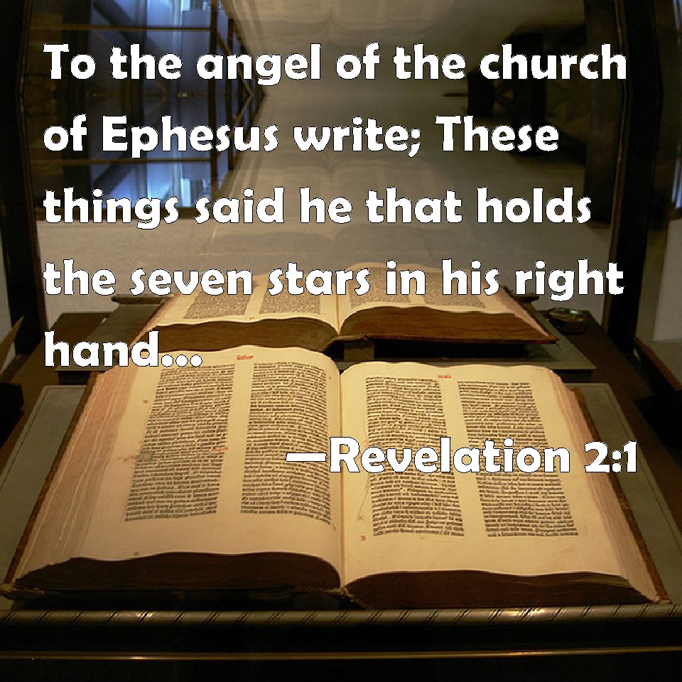 Revelation 21 To the angel of the church of Ephesus write; These