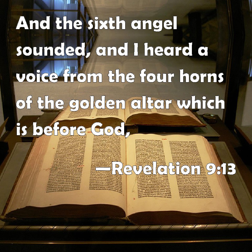 Revelation 913 And the sixth angel sounded, and I heard a voice from