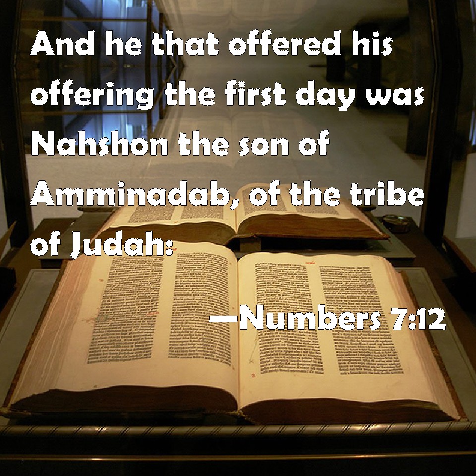 Numbers 712 And he that offered his offering the first day was Nahshon