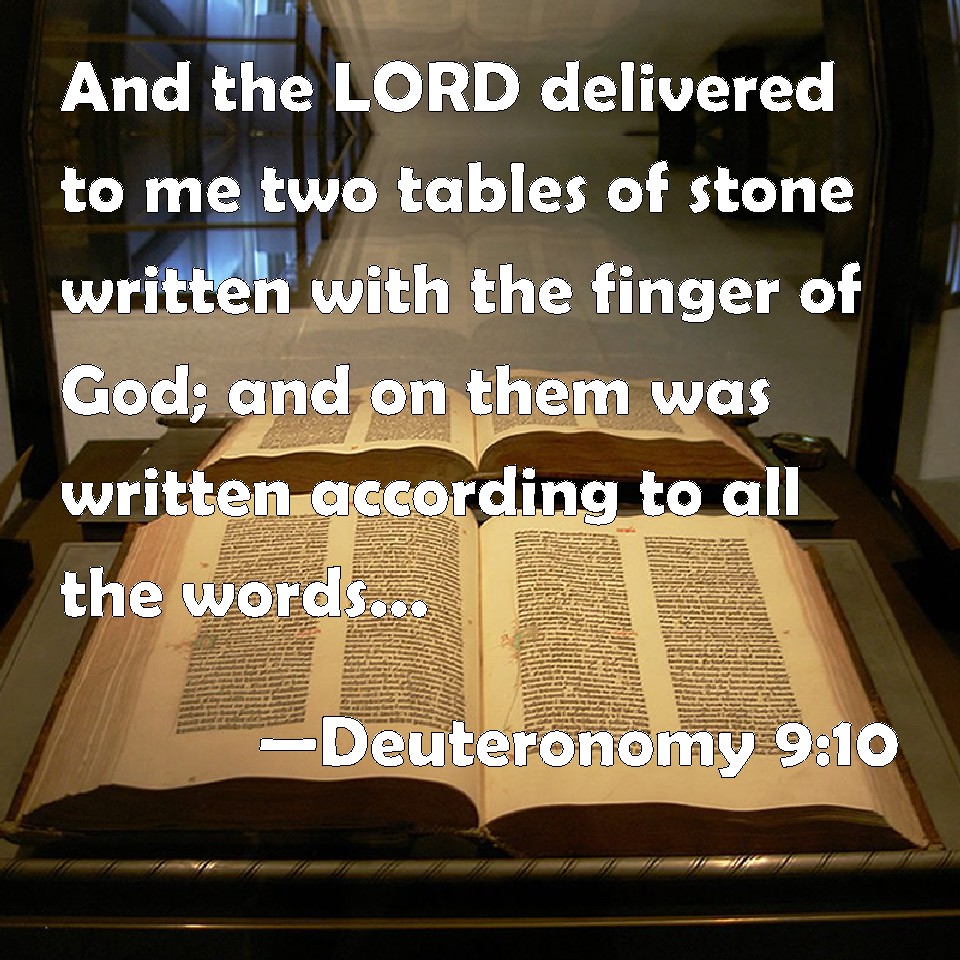 Deuteronomy 910 And the LORD delivered to me two tables of stone