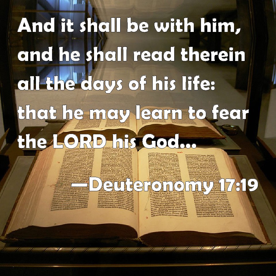 Deuteronomy 1719 And it shall be with him, and he shall read therein