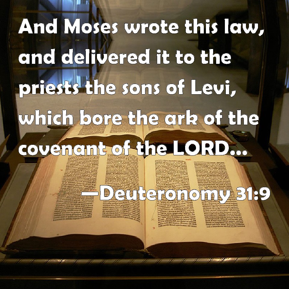 Deuteronomy 319 And Moses wrote this law, and delivered it to the