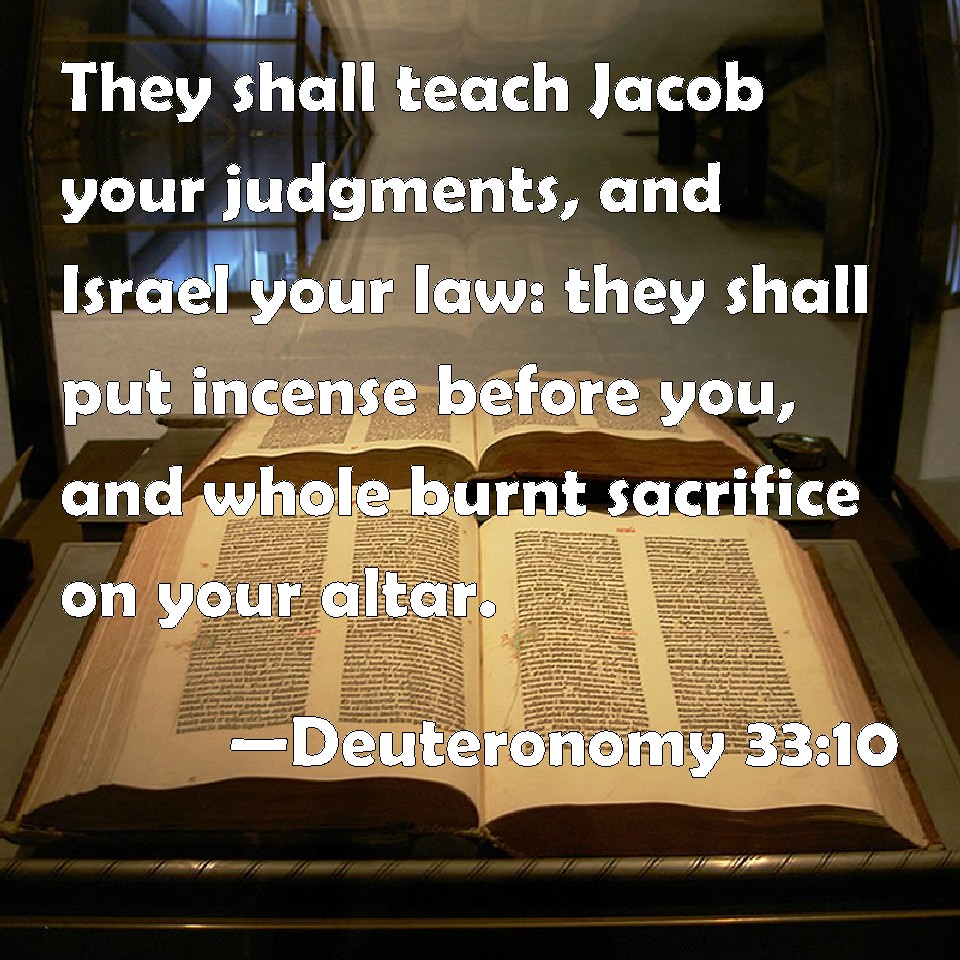 Deuteronomy 3310 They shall teach Jacob your judgments, and Israel