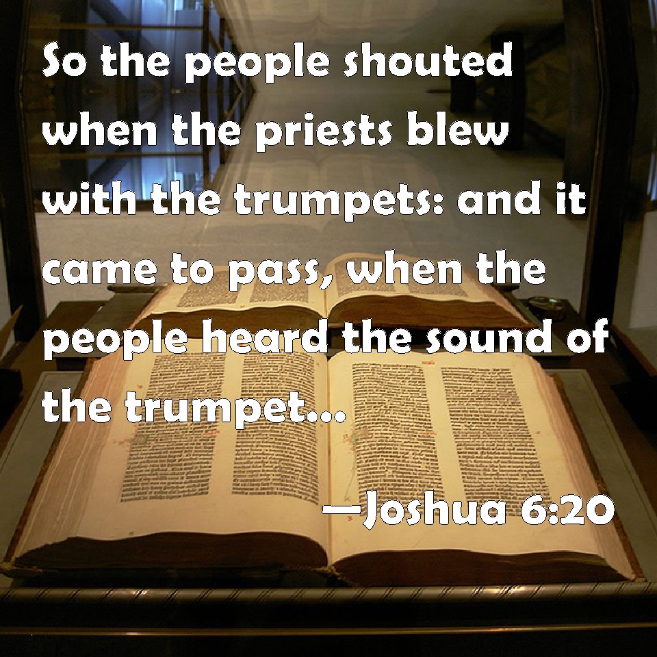 Joshua 620 So the people shouted when the priests blew with the