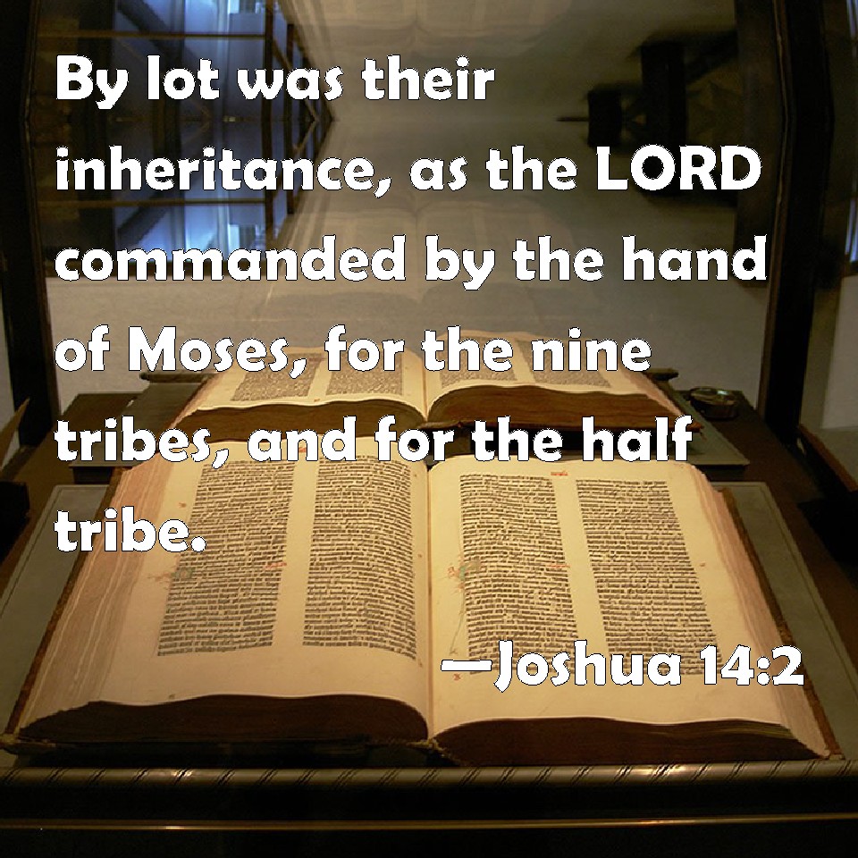 Joshua 142 By lot was their inheritance, as the LORD commanded by the