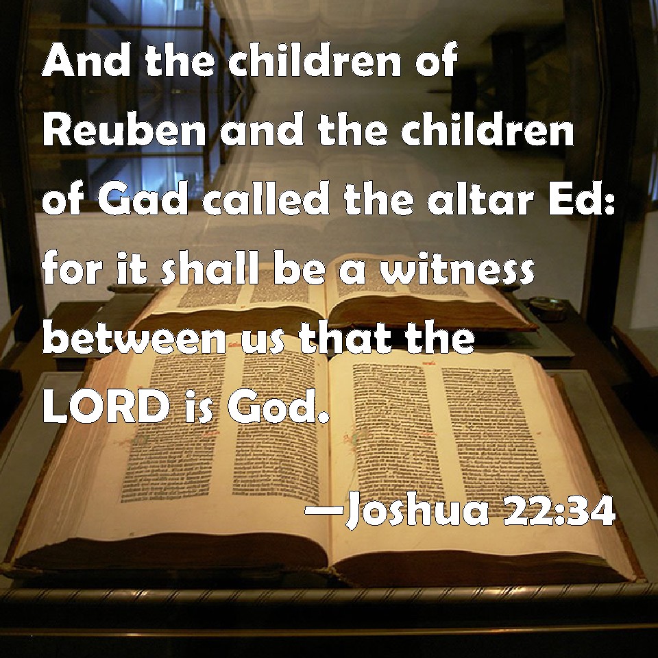 Joshua 2234 And the children of Reuben and the children of Gad called