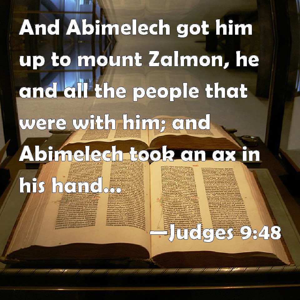 Judges 948 And Abimelech got him up to mount Zalmon, he and all the