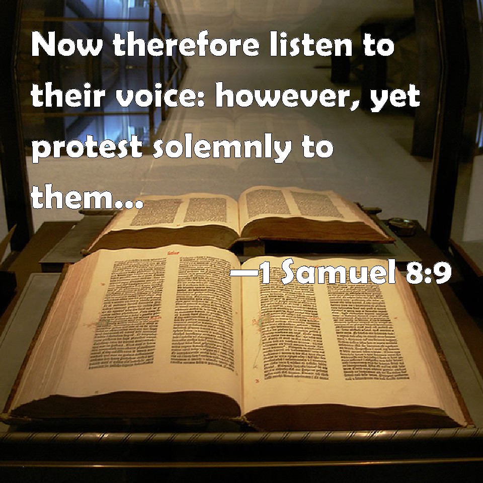 1 Samuel 89 Now therefore listen to their voice however, yet protest