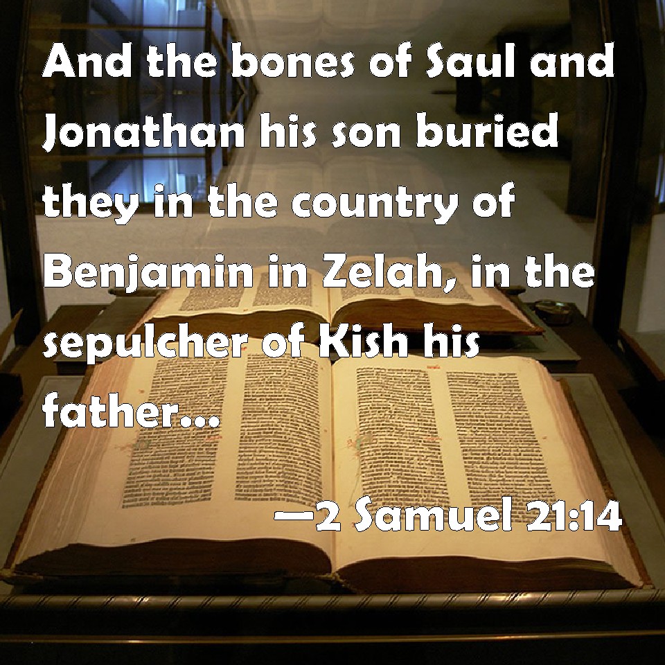 2 Samuel 2114 And the bones of Saul and Jonathan his son buried they