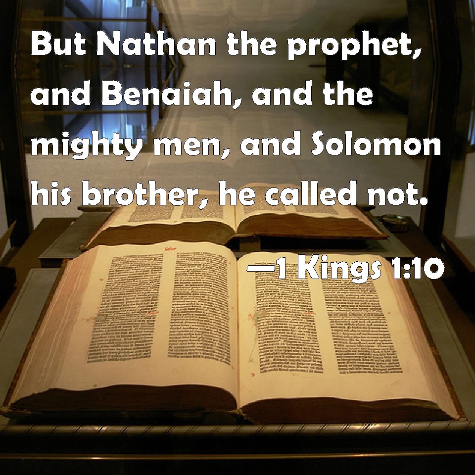 1 Kings 110 But Nathan the prophet, and Benaiah, and the mighty men