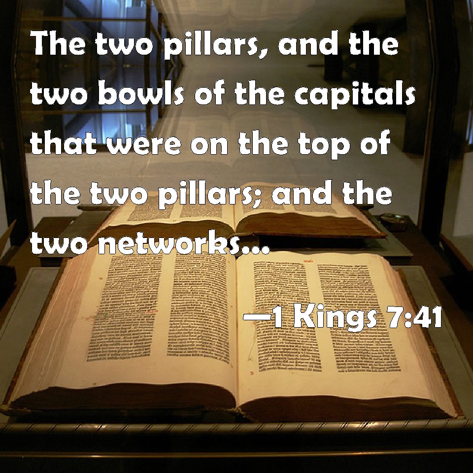 1 Kings 741 The two pillars, and the two bowls of the capitals that