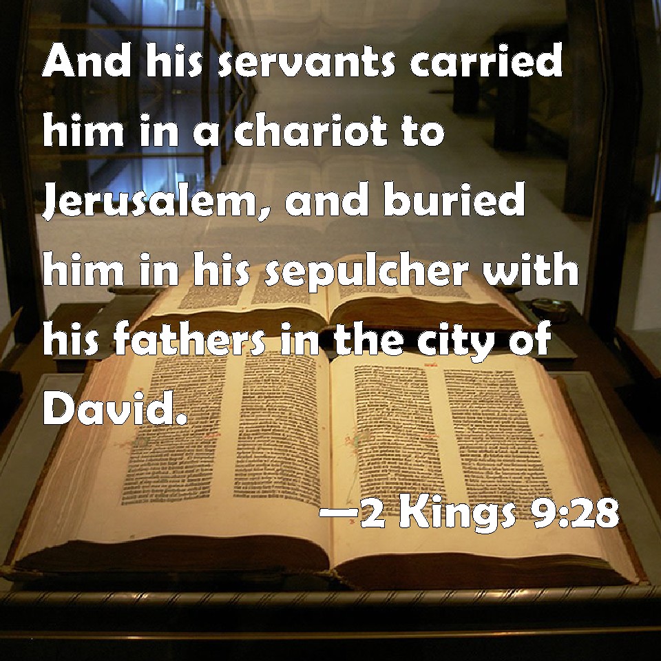 2 Kings 928 And his servants carried him in a chariot to Jerusalem