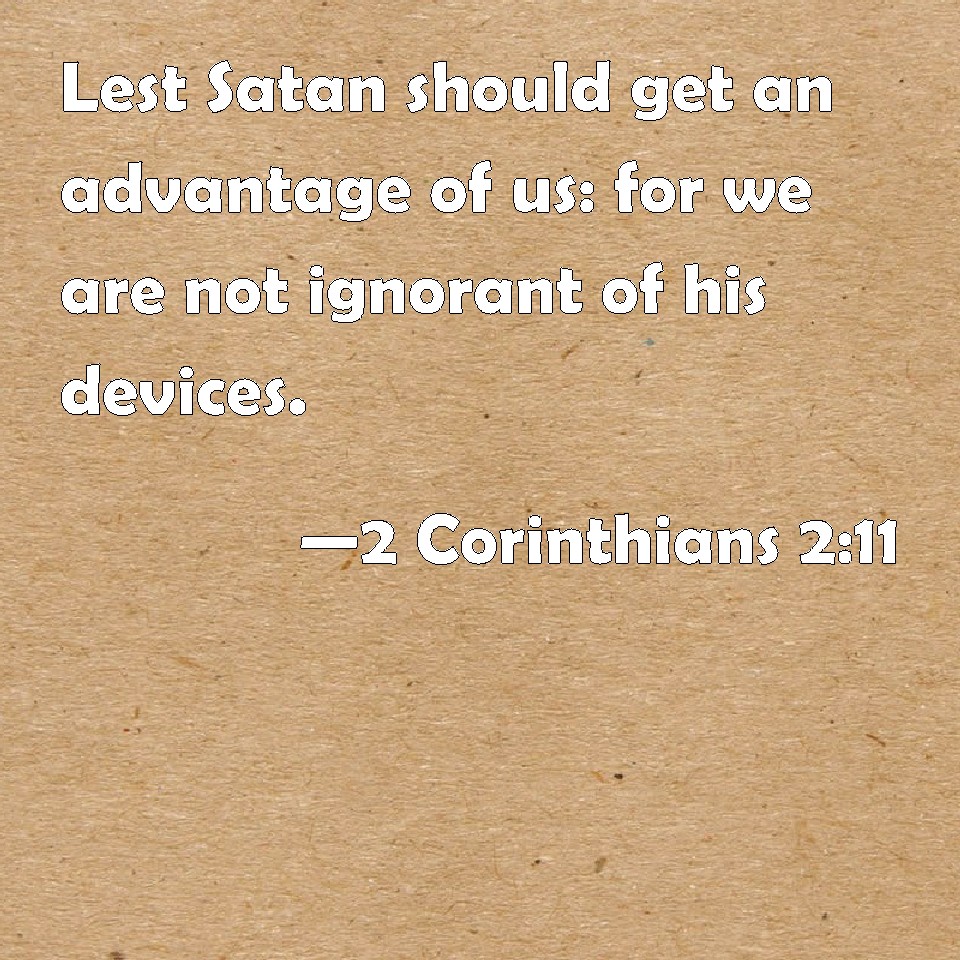 2 Corinthians 211 Lest Satan should get an advantage of us for we are