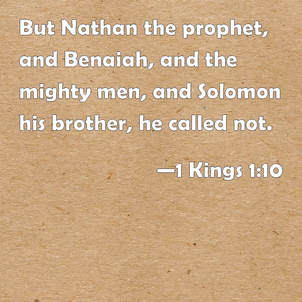 1 Kings 110 But Nathan the prophet, and Benaiah, and the mighty men