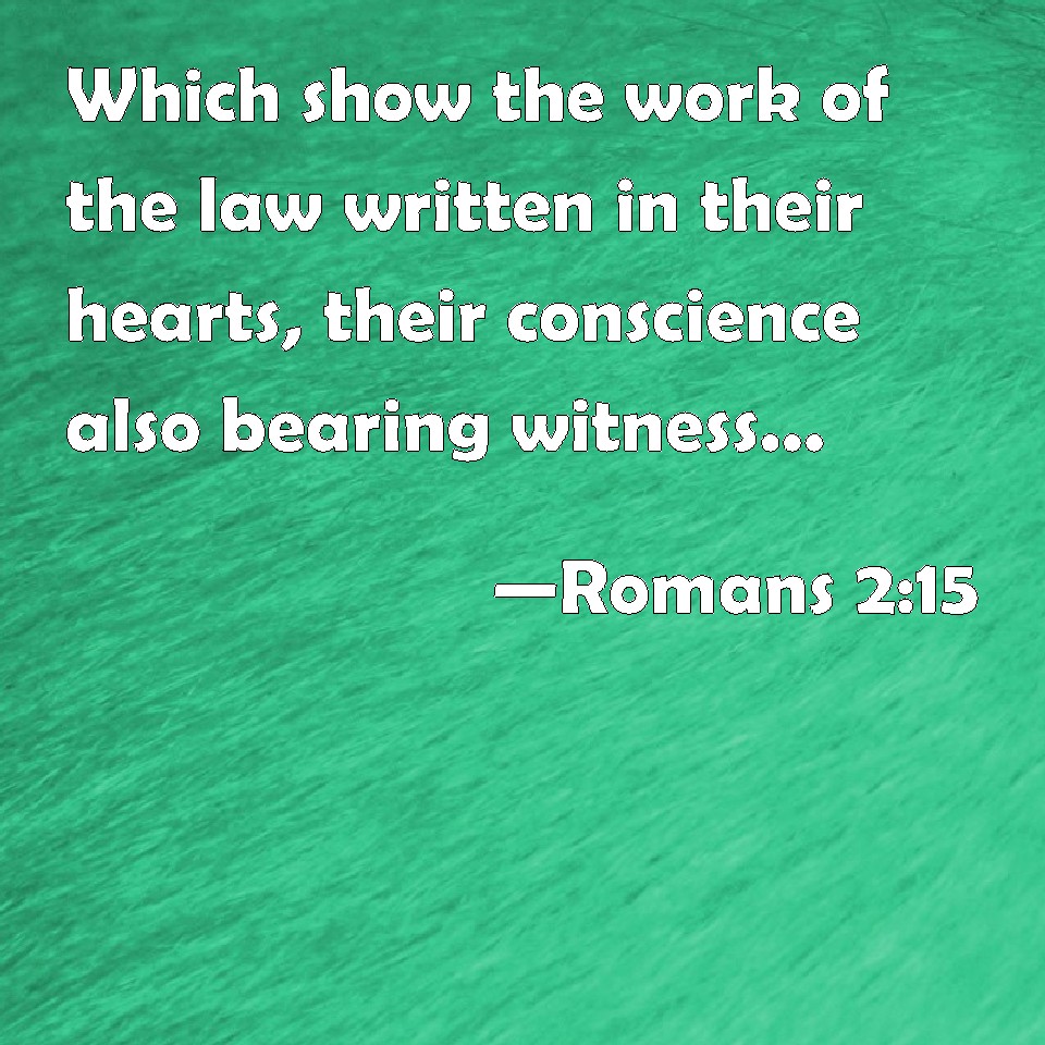 Romans 215 Which show the work of the law written in their hearts