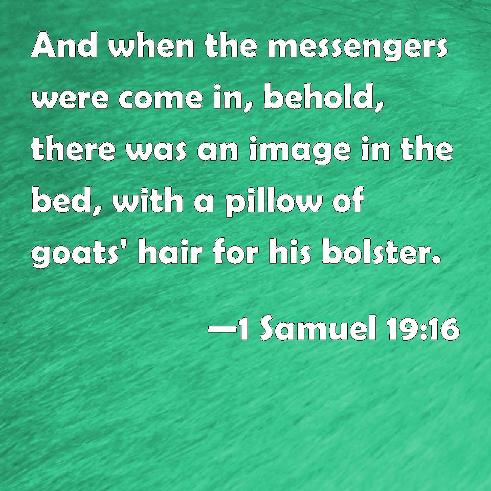 1 Samuel 1916 And when the messengers were come in, behold, there was