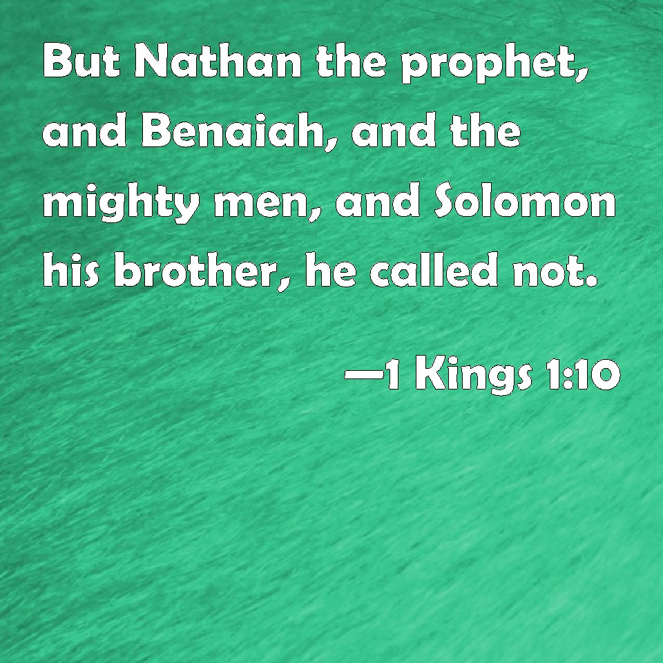 1 Kings 110 But Nathan the prophet, and Benaiah, and the mighty men