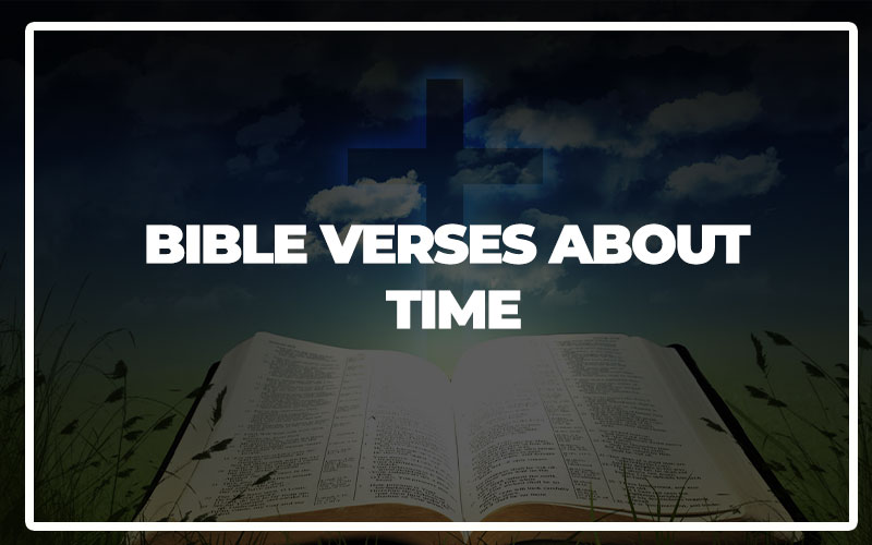 30 Important Bible Verses About Time Bible Repository