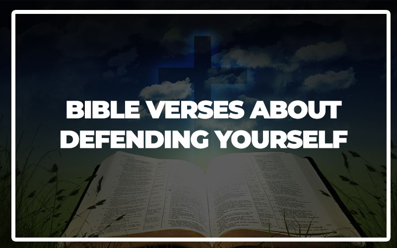 33 Important Bible Verses About Defending Yourself Bible Repository