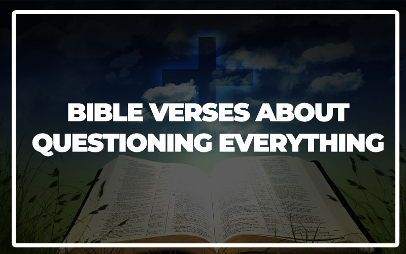 35 Bible Verses About Questioning Everything Bible Repository
