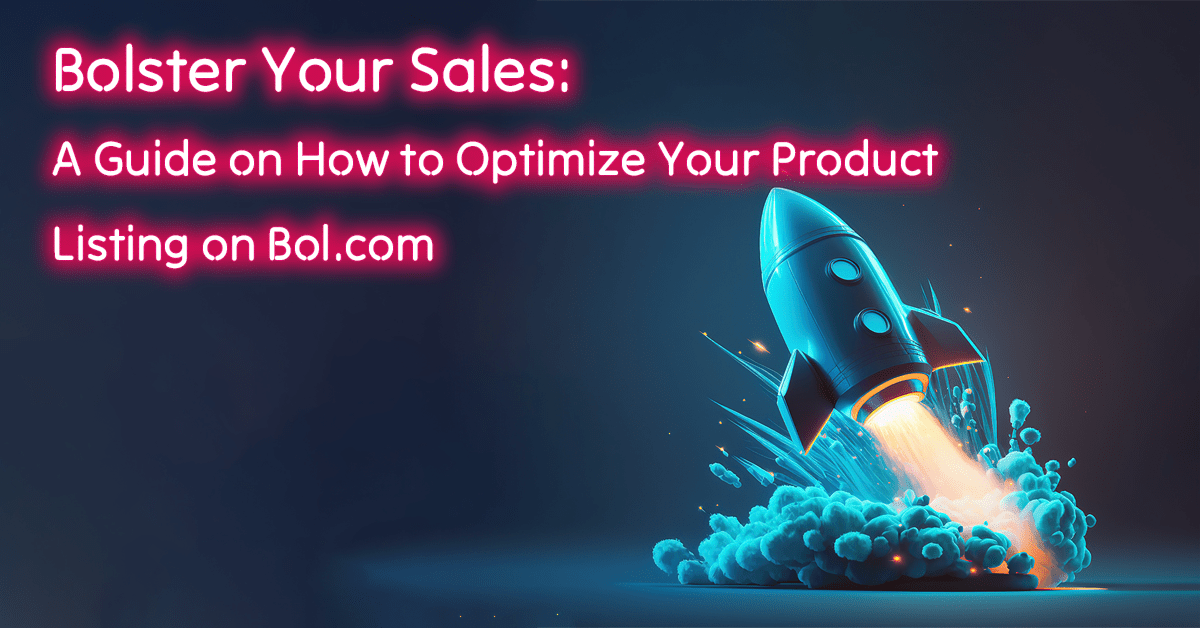 Bolster Your Sales A Guide on How to Optimize Your Product Listing on