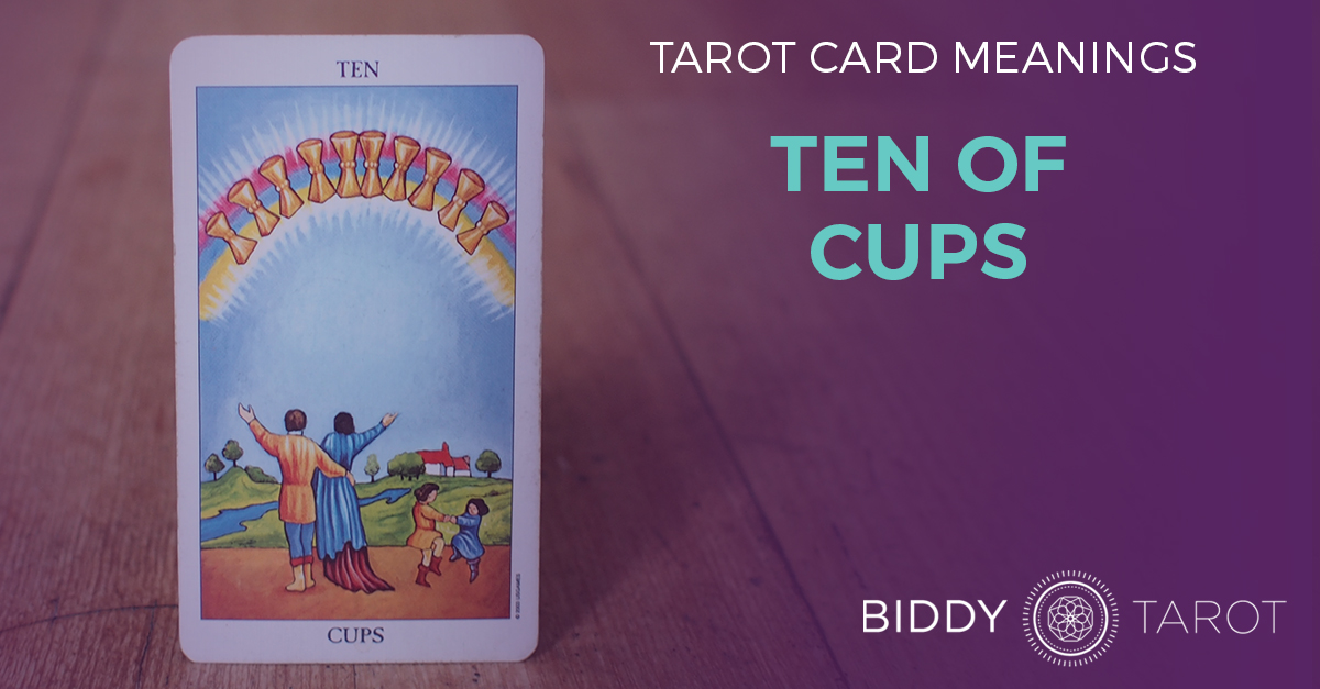 Ten of Cups Tarot Card Meanings Biddy Tarot