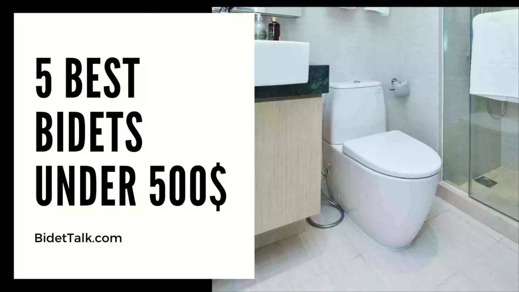 5 Best Bidets Under 500 [2024] With Comparison Table