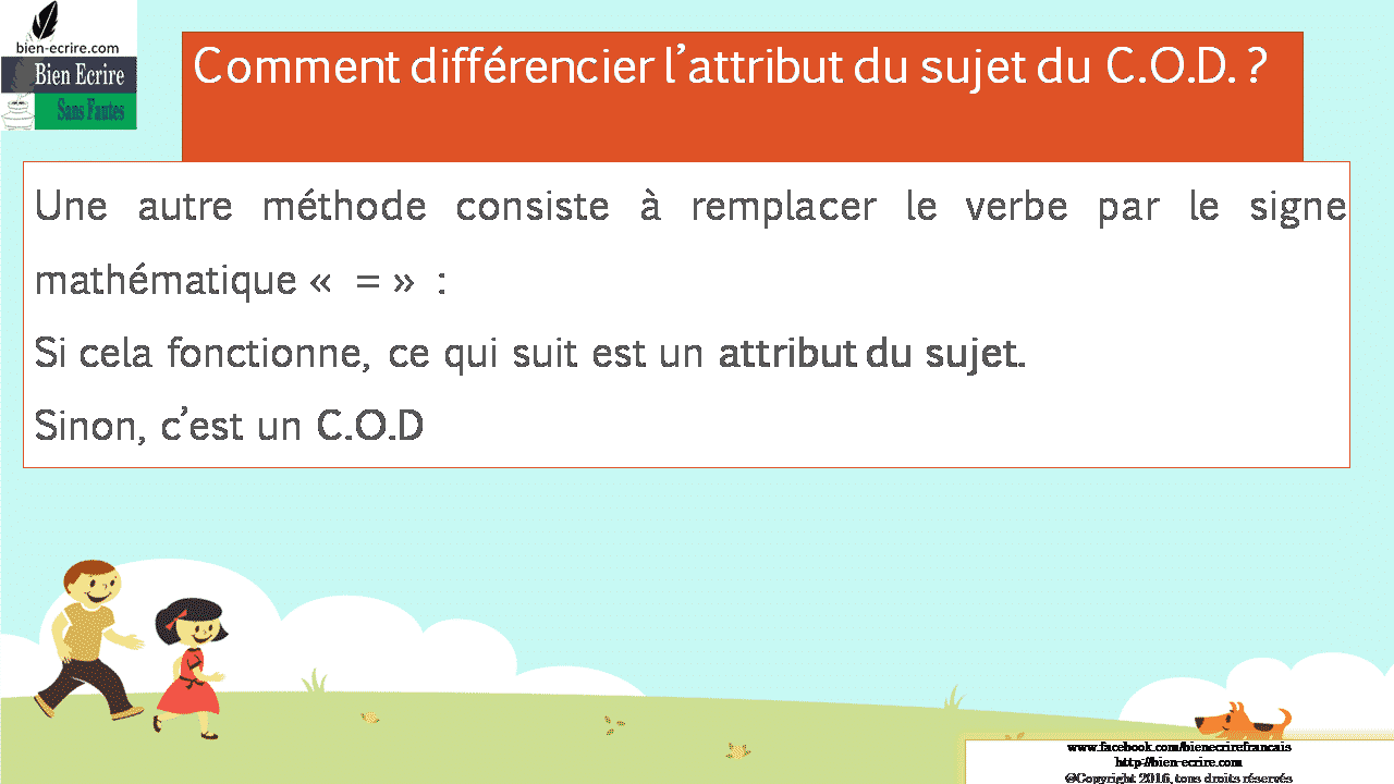 Une autre méthode consiste à remplacer le verbe par le signe mathématique « = » Si cela