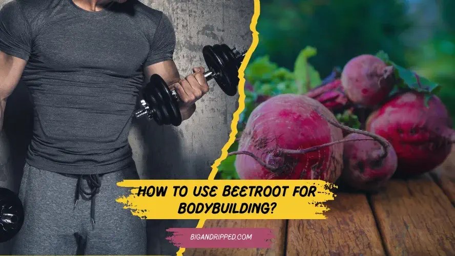 How to Use Beetroot for Bodybuilding and Overall Fitness?
