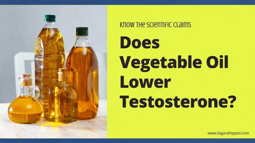 Does Vegetable Oil Lower Testosterone? Know the Truth
