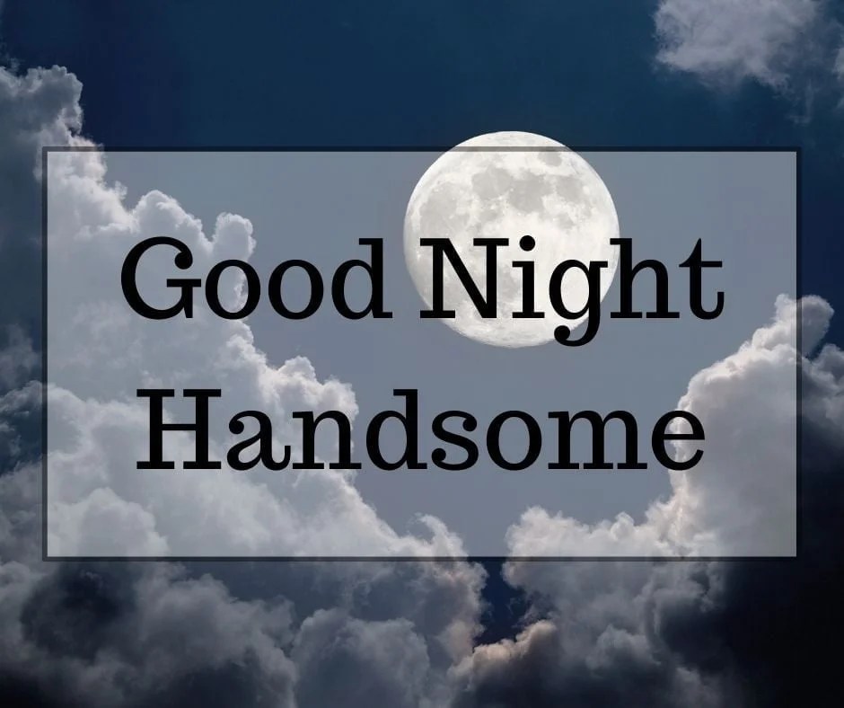 21+ Flirty Good Night Handsome Quotes Images For Him