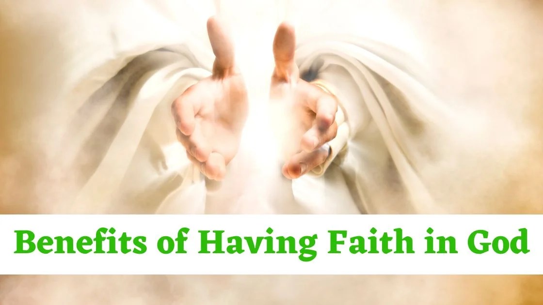 10 Benefits of Having Faith in God What are The Benefits of Having Faith?