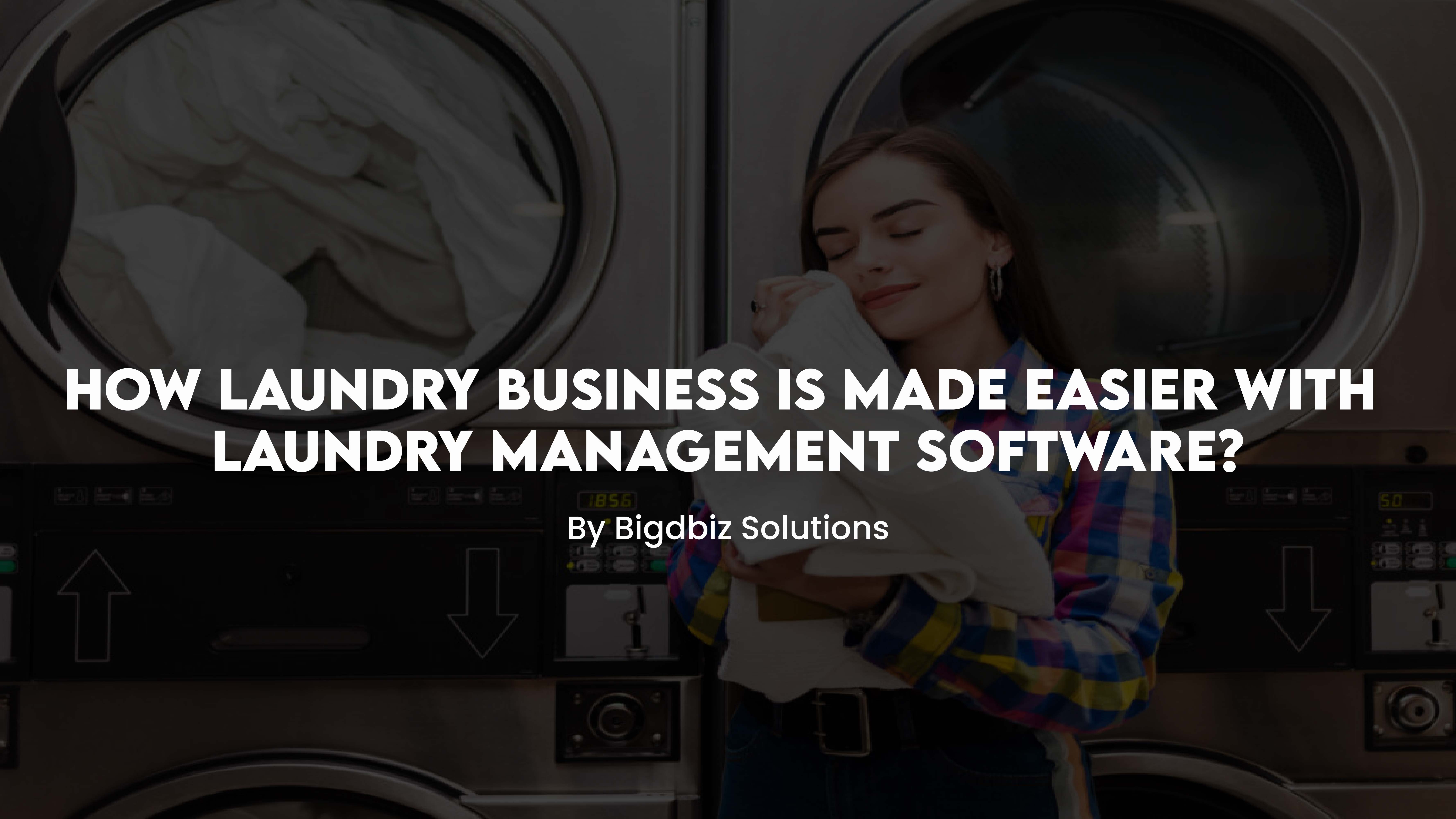 HOW LAUNDRIES BENEFITS THROUGH LAUNDRY MANAGEMENT SYSTEM