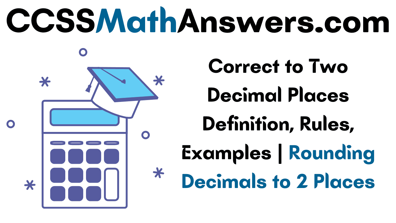Correct to Two Decimal Places Definition, Rules, Examples Rounding