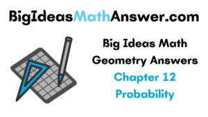 Big Ideas Math Geometry Answers Chapter 12 Probability – Big Ideas Math