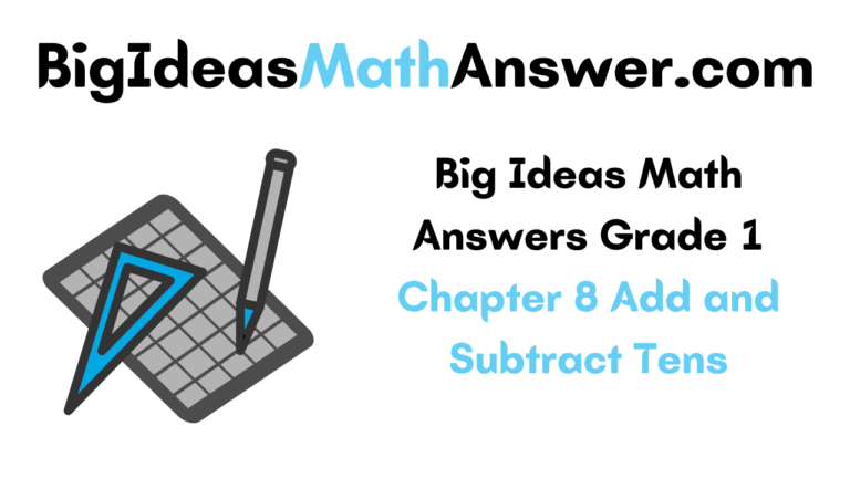 Big Ideas Math Answers Grade 1 Chapter 8 Add and Subtract Tens – Big