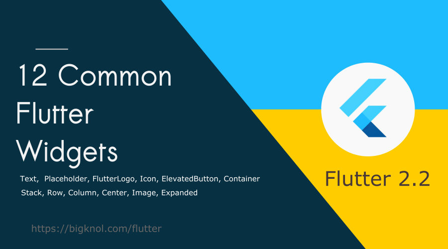 12 Common Flutter Widgets With Practical Examples Bigknol Riset