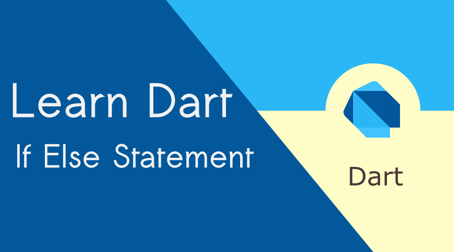Control Flow in Dart If Else Statement BigKnol