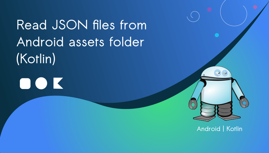 Read JSON files From Android Assets Folder using Kotlin BigKnol