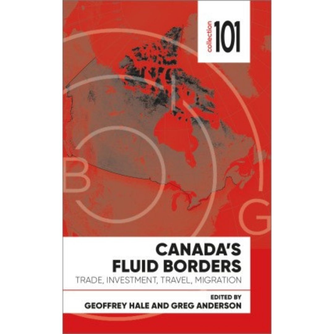 Canada’s Fluid Borders Trade, Investment, Travel, Migration Borders