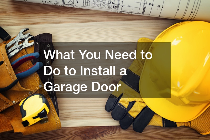 What You Need to Do to Install a Garage Door Biker Republic