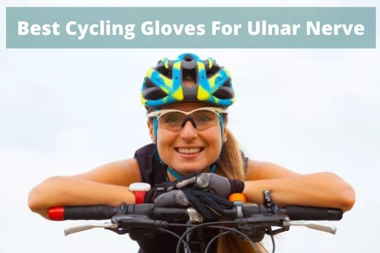 Top 10 Best Cycling Gloves For Ulnar Nerve [2024]